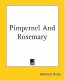 Orczy, Emmuska: Pimpernel and Rosemary Orczy, Emmuska: Pimpernel and Rosemary