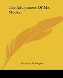 Burgess, Thornton W.: Adventures of Mr. Mocker Burgess, Thornton W.: Adventures of Mr. Mocker