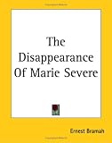 Bramah, Ernest: The Disappearance of Marie Severe