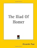 Pope, Alexander: The Iliad of Homer