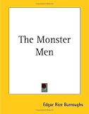 Burroughs, Edgar Rice: The Monster Men