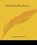 Duncan, Sara Jeannette: The Pool in the Desert