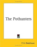 Wodehouse, P. G.: The Pothunters Wodehouse, P. G.: The Pothunters