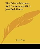 Hogg, James: The Private Memoirs and Confessions of a Justified Sinner