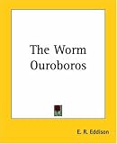 Eddison, E. R.: The Worm Ouroboros