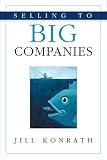 Konrath, Jill: Selling to Big Companies Konrath, Jill: Selling to Big Companies