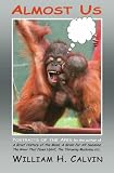 Calvin, William H.: Almost Us: Portraits of the Apes Calvin, William H.: Almost Us: Portraits of the Apes