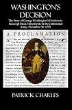 Charles, Patrick J.: Washington's Decision: The Story of George Washington's Decision to Reaccept Black Enlistments in the Continental Army, December 31, 1775