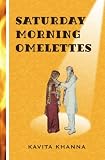 Khanna, Kavita: Saturday Morning Omelettes