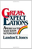 Jones, Landon Y.: Great Expectations: America & the Baby Boom Generation Jones, Landon Y.: Great Expectations: America & the Baby Boom Generation