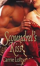 Scoundrel's Kiss by Carrie Lofty