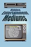 Busby, Keith: Hidden Entertainment Mediums Busby, Keith: Hidden Entertainment Mediums