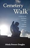 Powers-Douglas, Minda: Cemetery Walk Powers-Douglas, Minda: Cemetery Walk