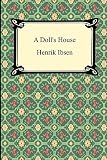 Ibsen, Henrik: The Doll's House: A Play Ibsen, Henrik: The Doll's House: A Play