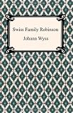 Wyss, J.D.: The Swiss Family Robinson