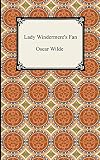 Wilde, Oscar: Lady Windermere's Fan Wilde, Oscar: Lady Windermere's Fan