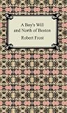 Frost, Robert: A Boy's Will And North of Boston