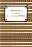 Mathers, S. L. Macgr: The Greater Key of Solomon Mathers, S. L. Macgr: The Greater Key of Solomon