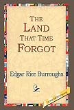 Burroughs, Edgar Rice: The Land That Time Forgot Burroughs, Edgar Rice: The Land That Time Forgot