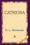 Catriona (1421808536) by Stevenson, Robert Louis Stevenson, Robert Louis: Catriona