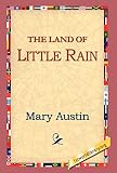 Austin, Mary Hunter: Land of Little Rain Austin, Mary Hunter: Land of Little Rain