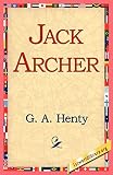 Henty, G. A.: Jack Archer