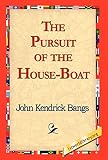 Bangs, John Kendrick: The Pursuit of the House-boat