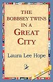 Hope, Laura Lee: The Bobbsey Twins in a Great City