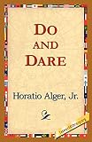 Alger, Horatio: Do And Dare Alger, Horatio: Do And Dare