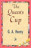 Henty, G. A.: The Queen's Cup
