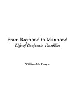 Thayer, William: From Boyhood to Manhood Thayer, William: From Boyhood to Manhood