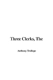 Trollope, Anthony: The Three Clerks Trollope, Anthony: The Three Clerks