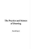 Speed, Harold: The Practice And Science of Drawing
