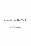 Talmage, T.: Around the Tea-Table