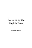 Hazlitt, William: Lectures on the English Poets