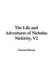 Dickens, Charles: The Life And Adventures of Nicholas Nickleby