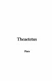 Plato: Theaetetus Plato: Theaetetus