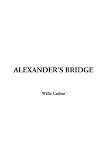 Cather, Willa: Alexander's Bridge Cather, Willa: Alexander's Bridge