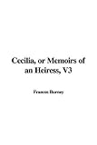Burney, Frances: Cecilia, or Memoirs of an Heiress Burney, Frances: Cecilia, or Memoirs of an Heiress