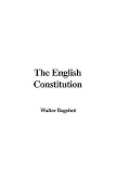 Bagehot, Walter: The English Constitution Bagehot, Walter: The English Constitution