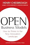 Chesbrough, Henry: Open Business Models: How To Thrive In The New Innovation Landscape Chesbrough, Henry: Open Business Models: How To Thrive In The New Innovation Landscape