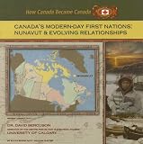 Hunter, William: Canada's Modern-Day First Nations: Nunavut And Evolving Relationships
