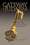 Becher, Mordechai: Gateway to Judaism: The What, How, And Why of Jewish Life Becher, Mordechai: Gateway to Judaism: The What, How, And Why of Jewish Life