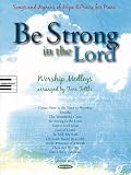 Fettke, Tom: Be Strong in the Lord Fettke, Tom: Be Strong in the Lord