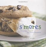 Adams, Lisa: S'mores: Gourmet Treats for Every Occasion Adams, Lisa: S'mores: Gourmet Treats for Every Occasion