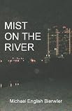 Bierwiler, Michael English: Mist on the River