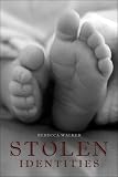 Walker, Rebecca: Stolen Identities Walker, Rebecca: Stolen Identities