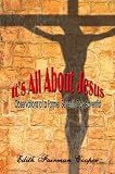 Cooper, Edith Fairman: It's All About Jesus: Observations of a Former Seventh-day Adventist