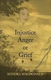 Macdonald, Sondra: Injustice, Anger or Grief