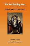 Chesterton, Gilbert Keith: The Everlasting Man Chesterton, Gilbert Keith: The Everlasting Man